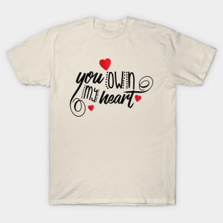 valentine t-shirt you own my heart T-Shirt